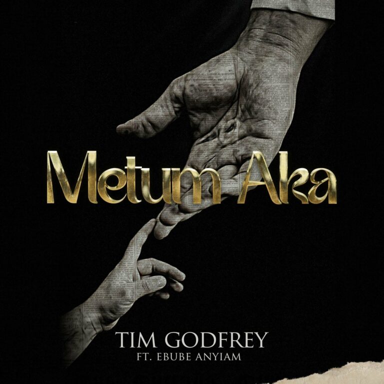 Tim Godfrey “METU M’AKA GI” song Lyrics
