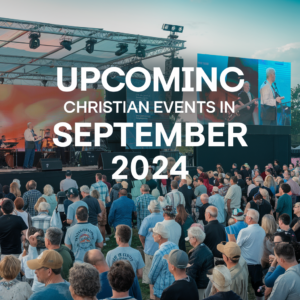 Upcoming Christian Events in September 2024