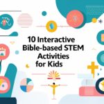 10 Bible-Based STEM Activities for Kids: Integrating Faith and Science for Creative Learning
